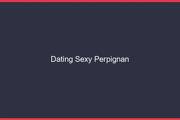 Dating sexy Perpignan