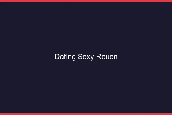 Dating sexy Rouen