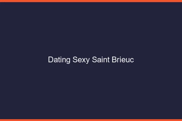 Dating sexy Saint-Brieuc