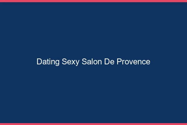 Dating sexy Salon-de-Provence