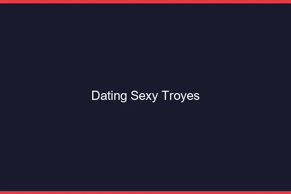 Dating sexy Troyes