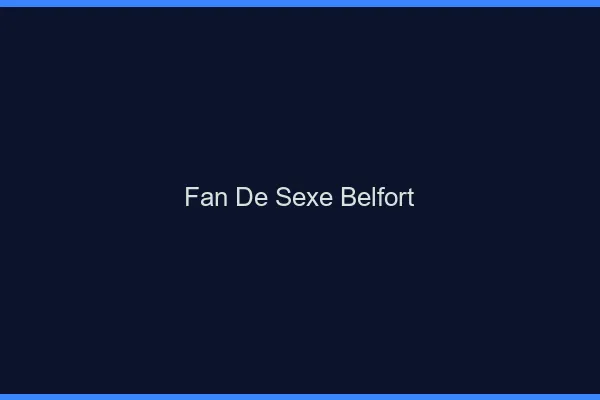 Fan de sexe Belfort