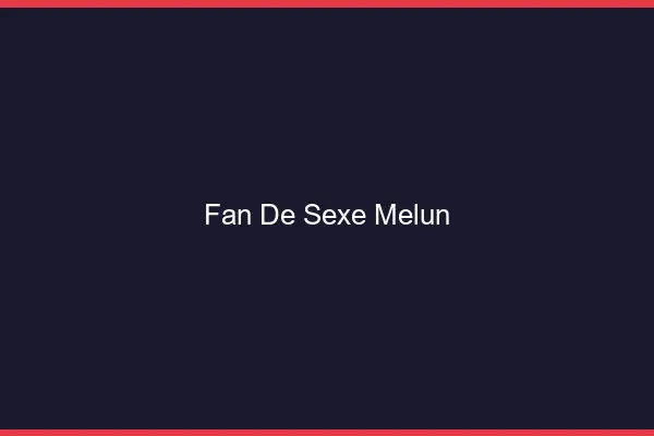 Fan de sexe Melun