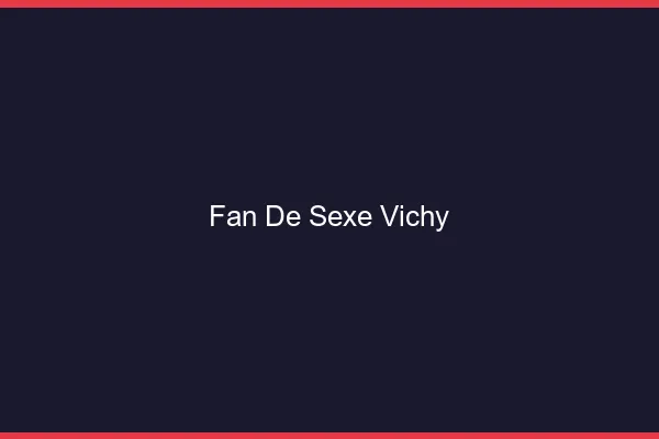 Fan de sexe Vichy