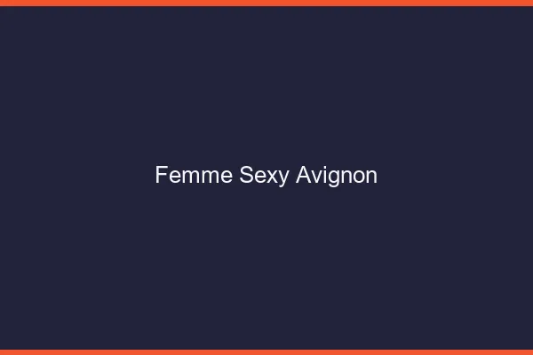 Femme sexy Avignon