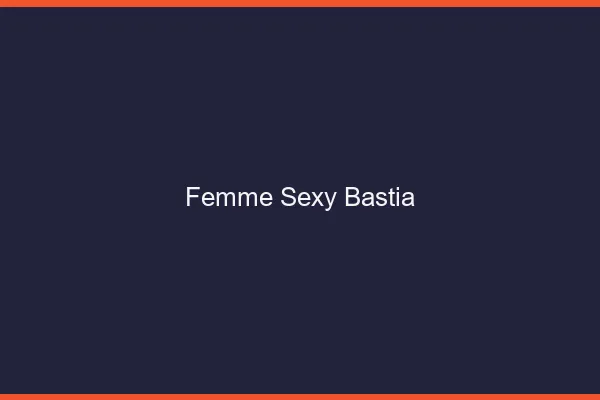 Femme sexy Bastia