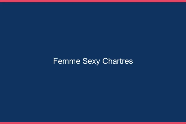 Femme sexy Chartres