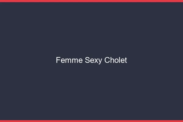 Femme sexy Cholet