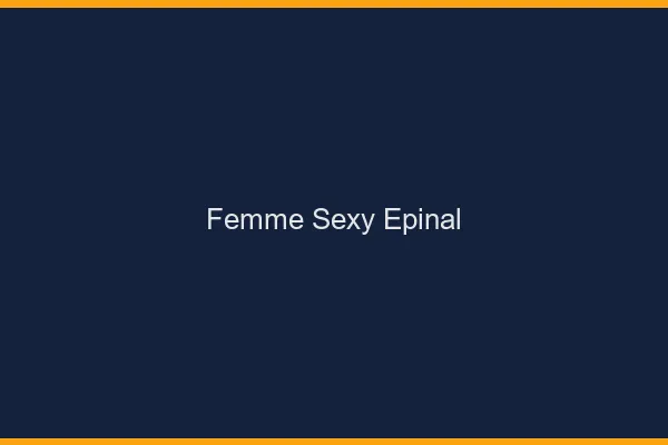 Femme sexy Épinal
