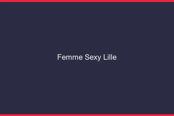 Femme sexy Lille