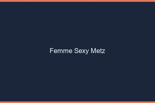 Femme sexy Metz