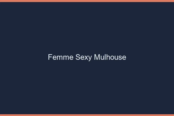 Femme sexy Mulhouse