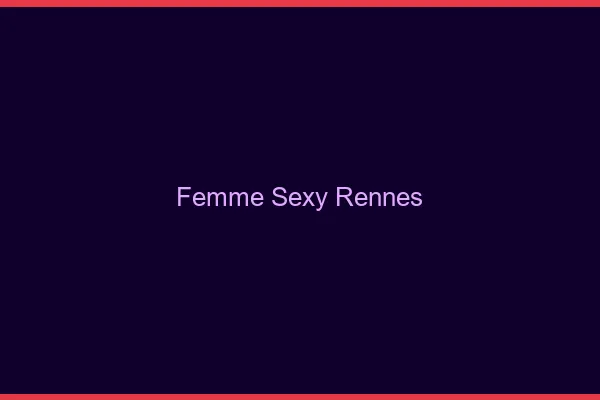 Femme sexy Rennes