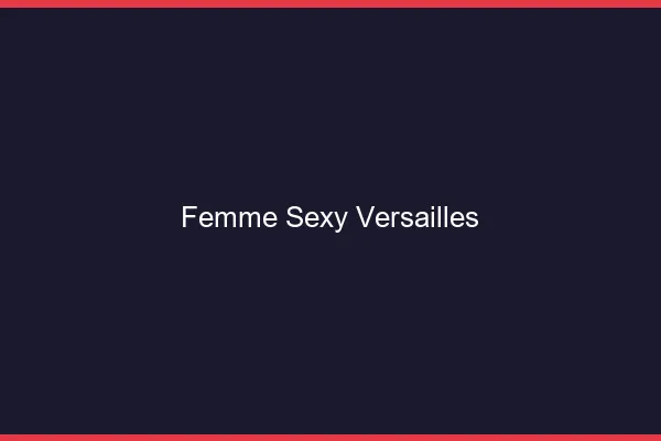 Femme sexy Versailles