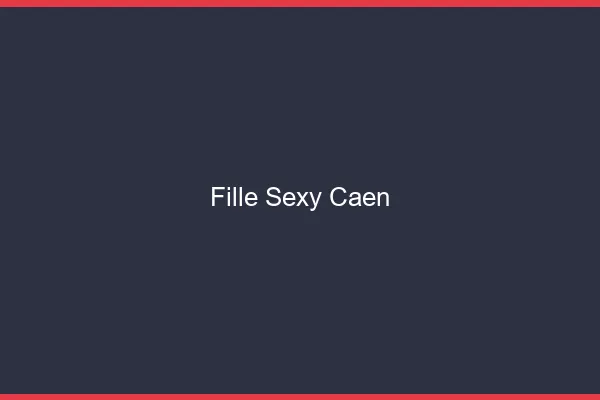 Fille sexy Caen