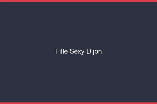 Fille sexy Dijon
