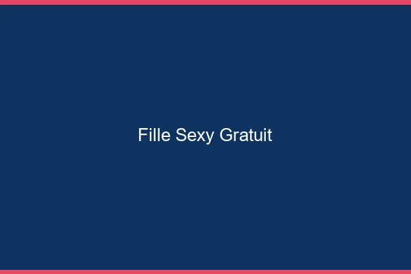 Fille sexy gratuit
