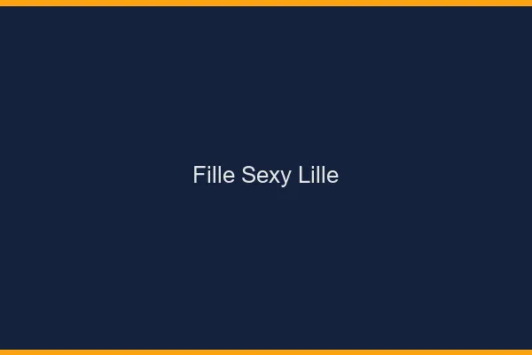 Fille sexy Lille