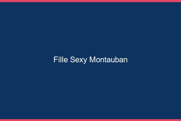 Fille sexy Montauban