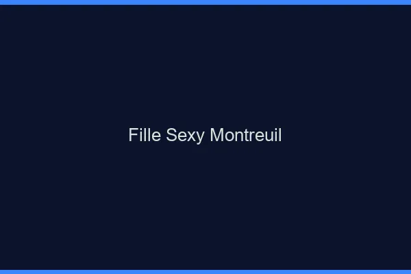Fille sexy Montreuil