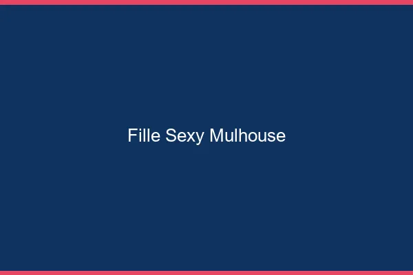 Fille sexy Mulhouse