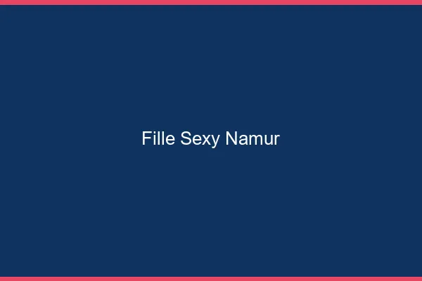 Fille sexy Namur