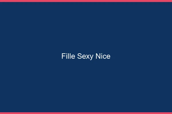 Fille sexy Nice