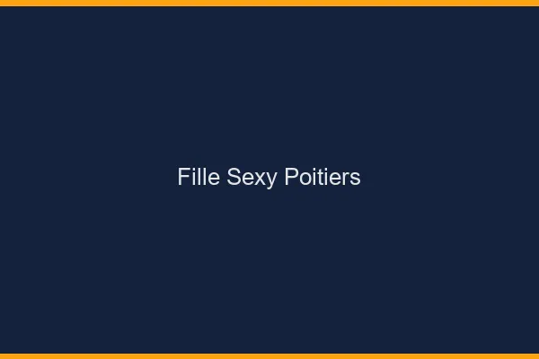 Fille sexy Poitiers