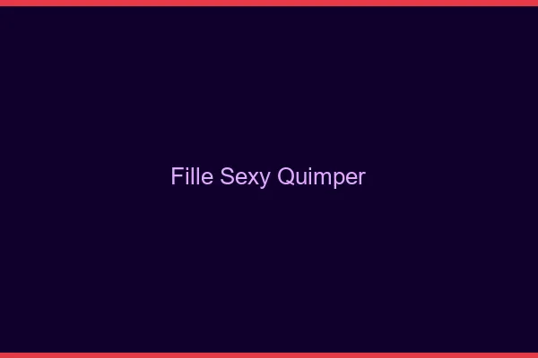 Fille sexy Quimper