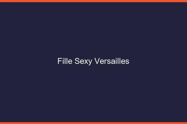 Fille sexy Versailles