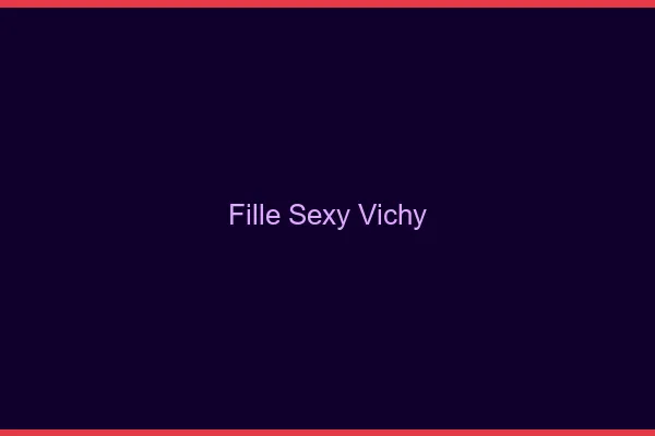 Fille sexy Vichy