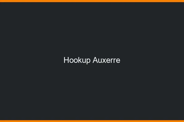 Hookup Auxerre