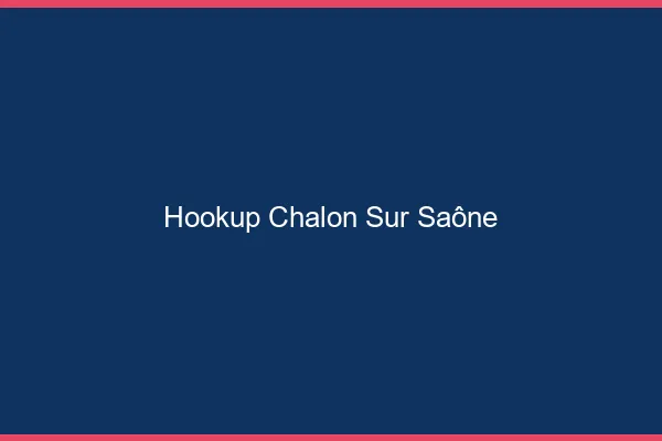 Hookup Chalon-sur-Saône