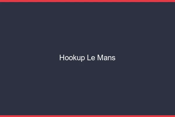 Hookup le mans
