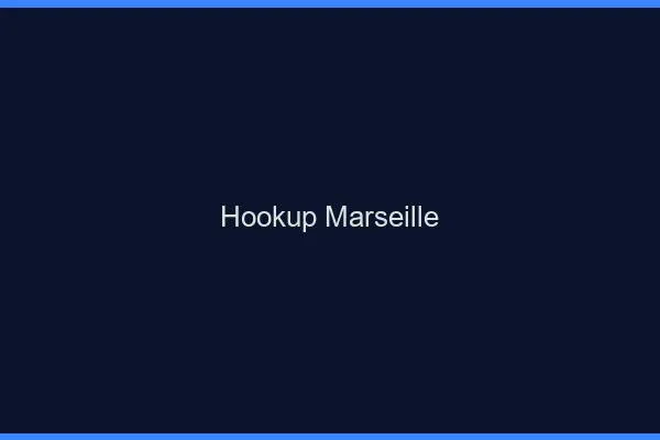 Hookup Marseille