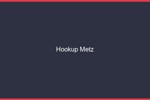 Hookup Metz