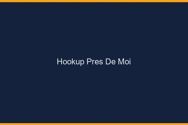 Hookup près de moi