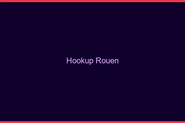 Hookup Rouen