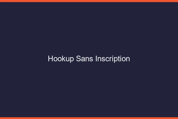 Hookup sans inscription