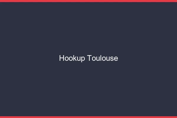 Hookup Toulouse