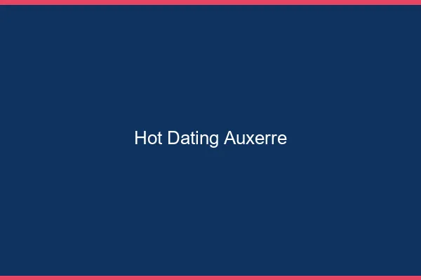 Hot dating Auxerre