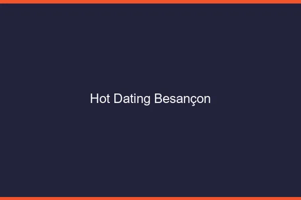 Hot dating Besançon