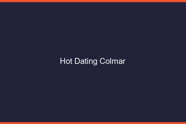 Hot dating Colmar
