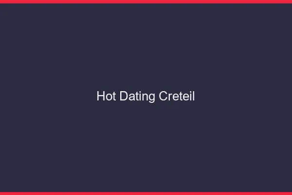 Hot dating Créteil