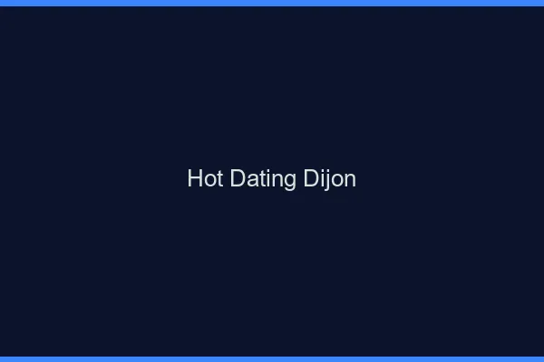 Hot dating Dijon