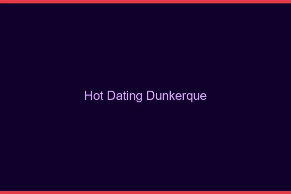 Hot dating Dunkerque