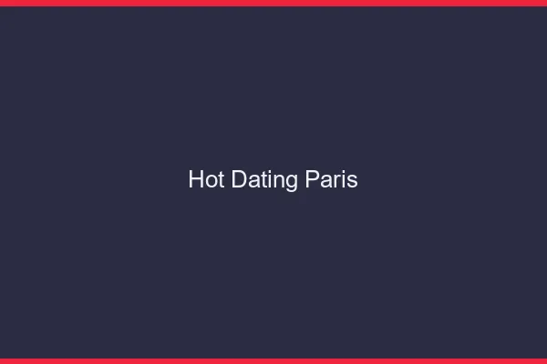 Hot dating Paris