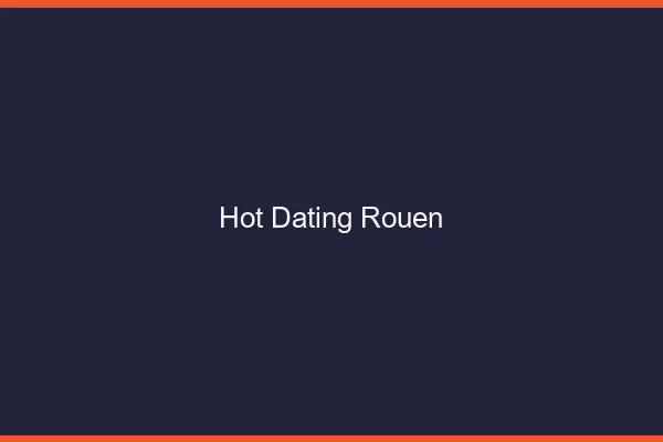 Hot dating Rouen