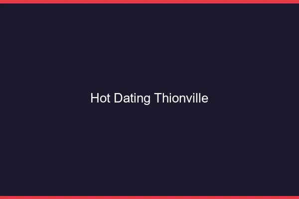 Hot dating Thionville