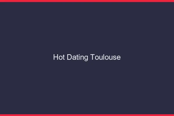 Hot dating Toulouse